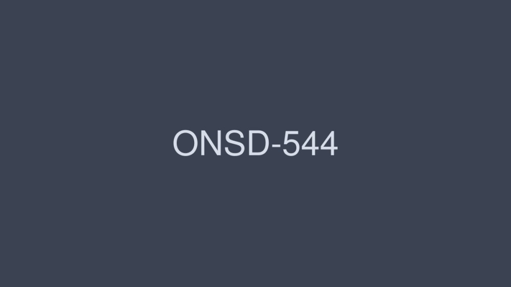 ONSD-544 厚多汁的性爱 4 小时 - みひろ